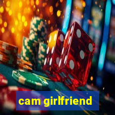 cam girlfriend