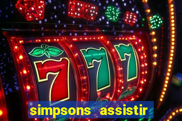 simpsons assistir online dublado