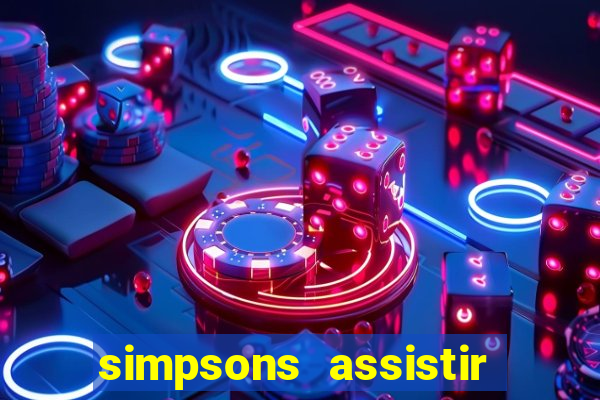 simpsons assistir online dublado