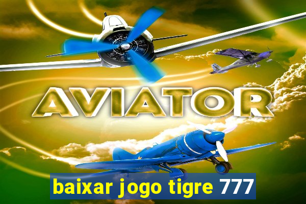 baixar jogo tigre 777