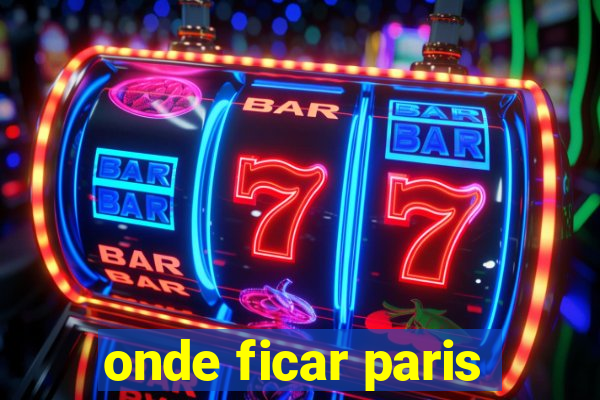 onde ficar paris