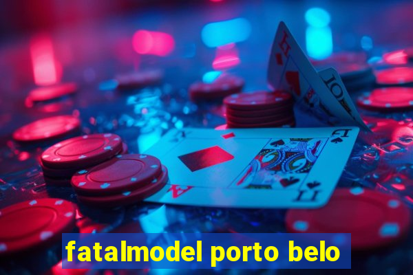 fatalmodel porto belo