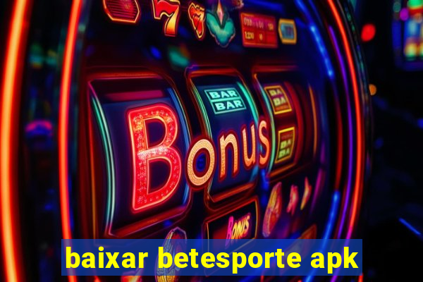 baixar betesporte apk