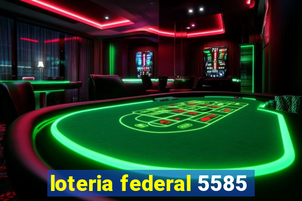 loteria federal 5585