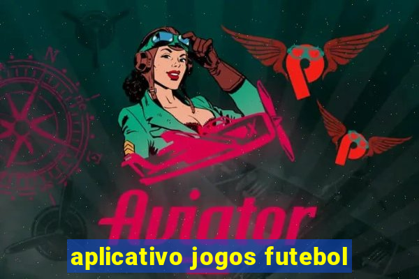 aplicativo jogos futebol