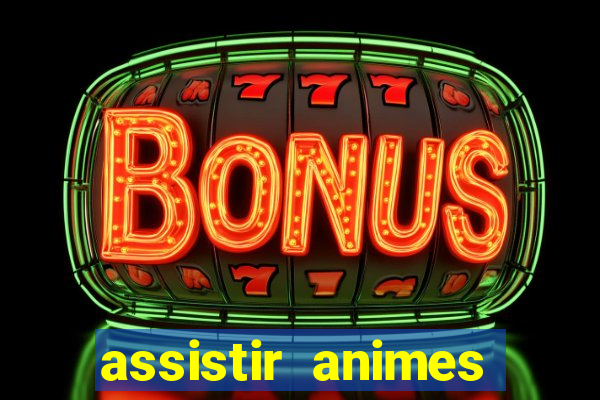 assistir animes online dublado