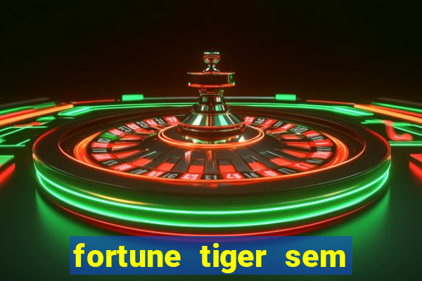 fortune tiger sem deposito minimo