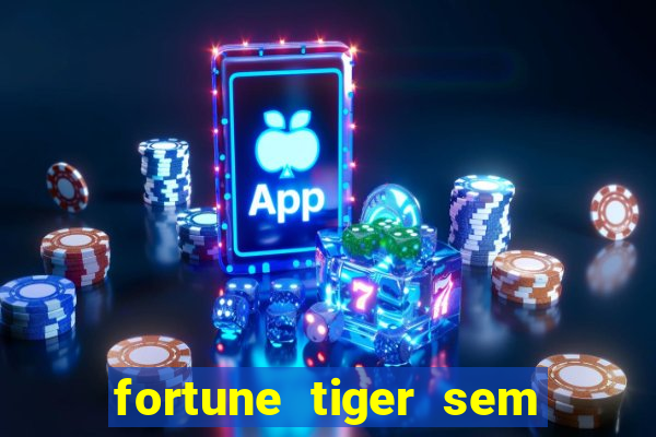 fortune tiger sem deposito minimo