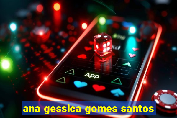 ana gessica gomes santos