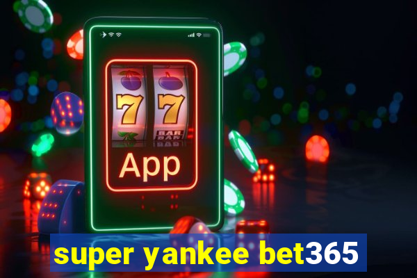 super yankee bet365