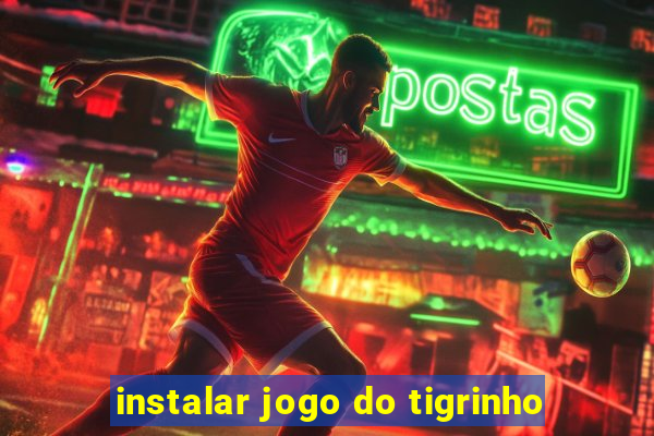 instalar jogo do tigrinho