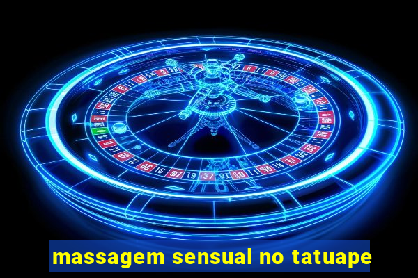 massagem sensual no tatuape