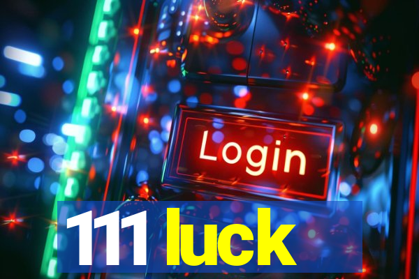 111 luck