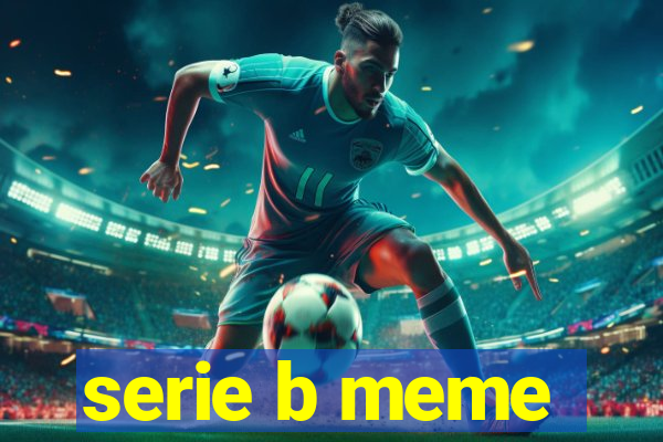 serie b meme