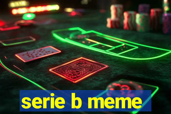 serie b meme