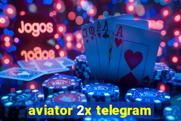 aviator 2x telegram