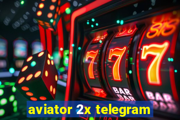 aviator 2x telegram