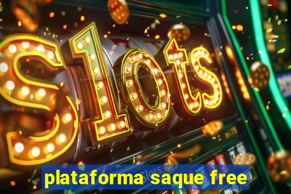 plataforma saque free