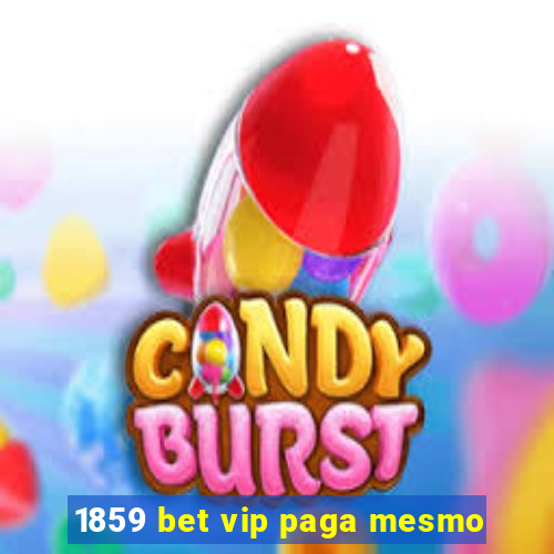 1859 bet vip paga mesmo