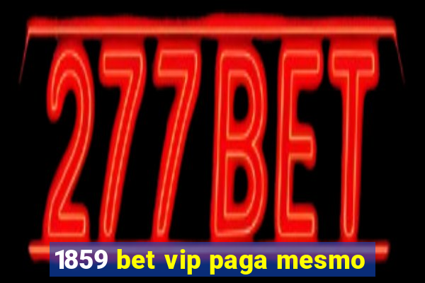 1859 bet vip paga mesmo