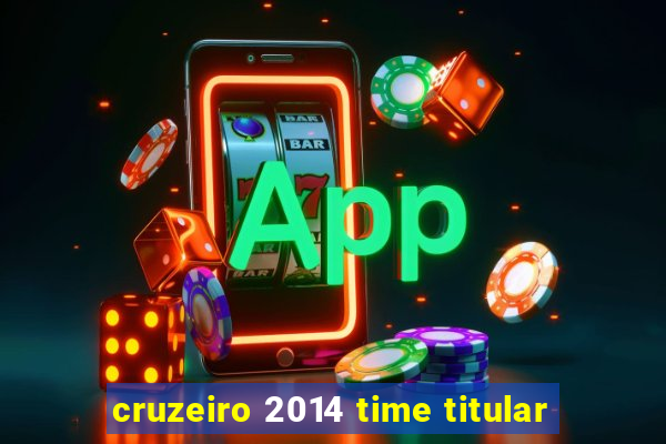 cruzeiro 2014 time titular