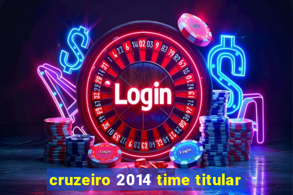 cruzeiro 2014 time titular