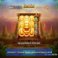 allinurl: /home/game gamecategoryid=0