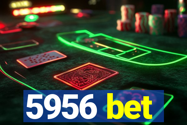 5956 bet