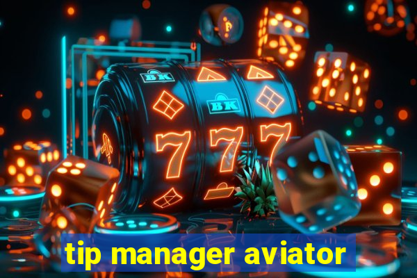 tip manager aviator