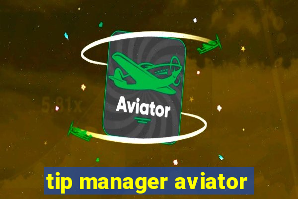 tip manager aviator