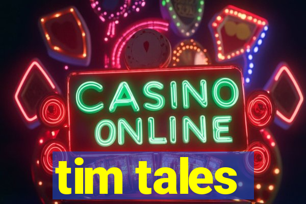 tim tales