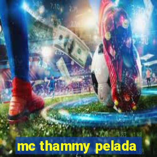 mc thammy pelada