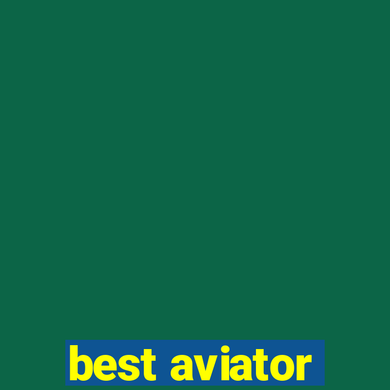 best aviator