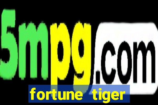 fortune tiger deposito 5 reais