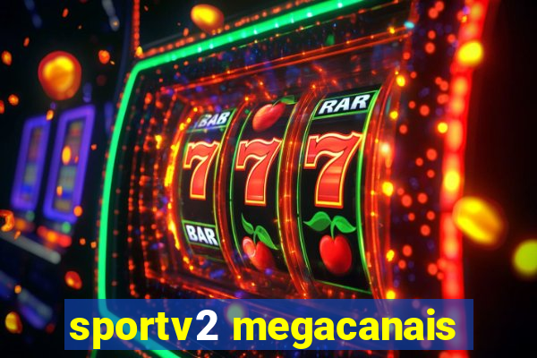 sportv2 megacanais