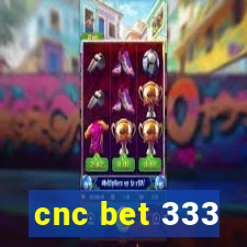 cnc bet 333