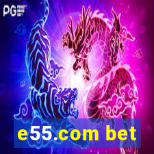 e55.com bet