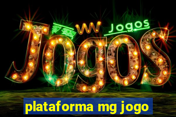 plataforma mg jogo