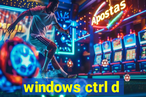 windows ctrl d