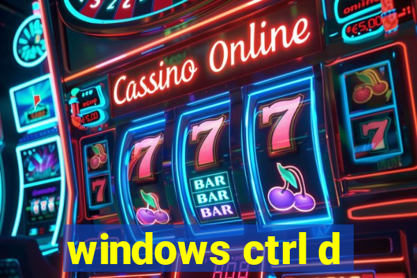 windows ctrl d