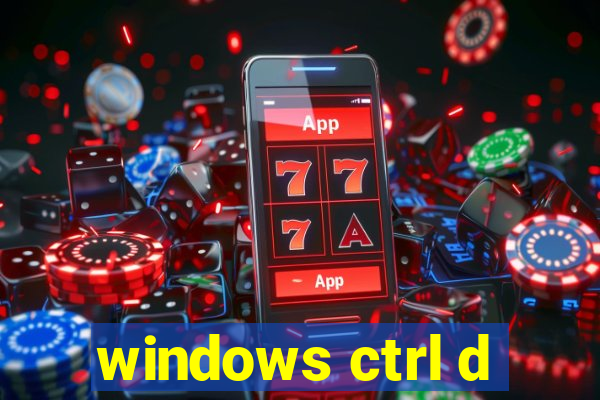 windows ctrl d