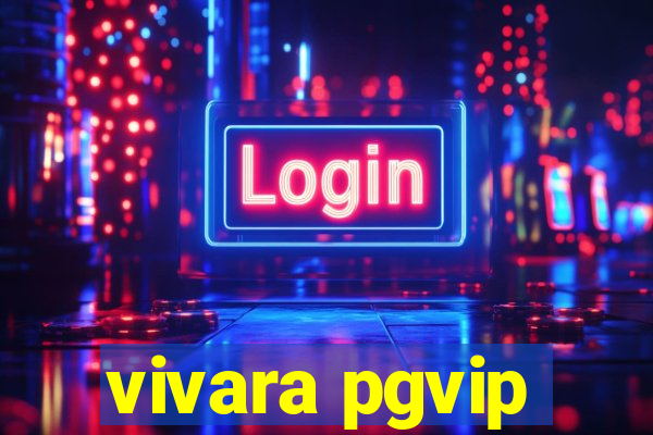 vivara pgvip