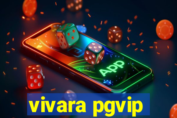 vivara pgvip