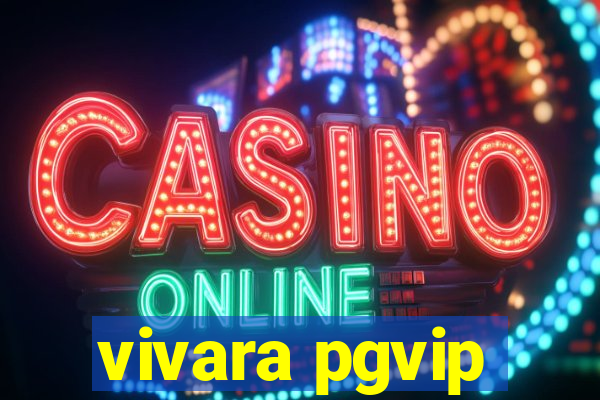 vivara pgvip