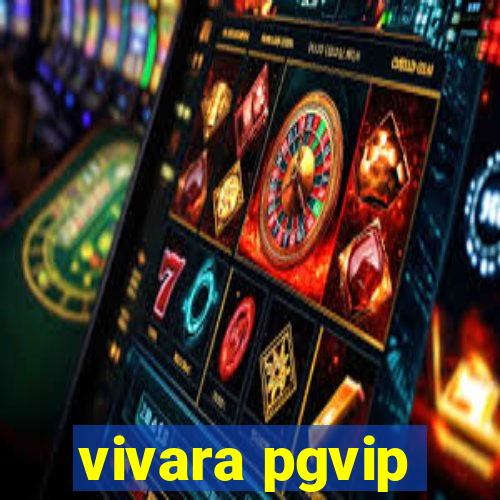 vivara pgvip