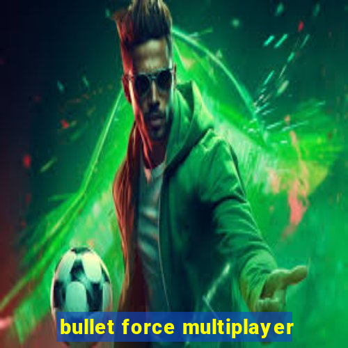 bullet force multiplayer