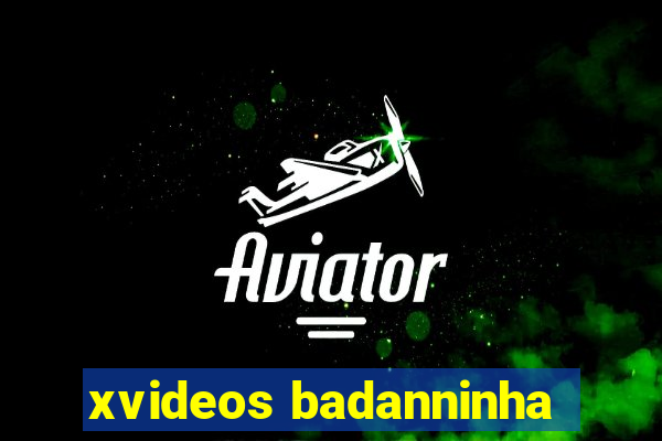 xvideos badanninha