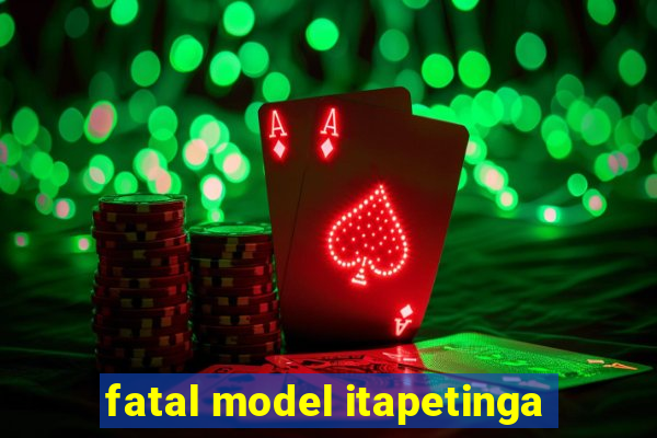 fatal model itapetinga