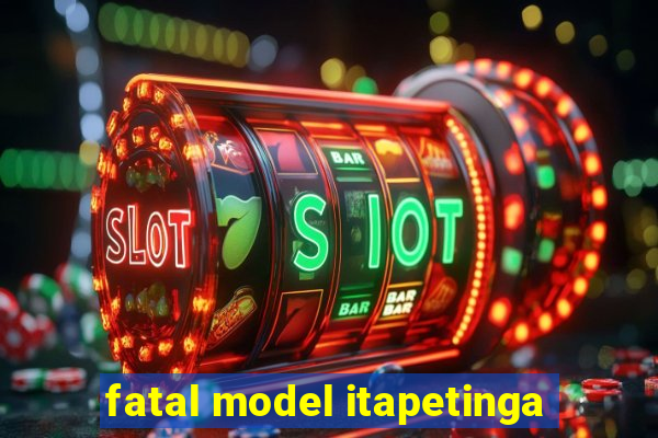 fatal model itapetinga