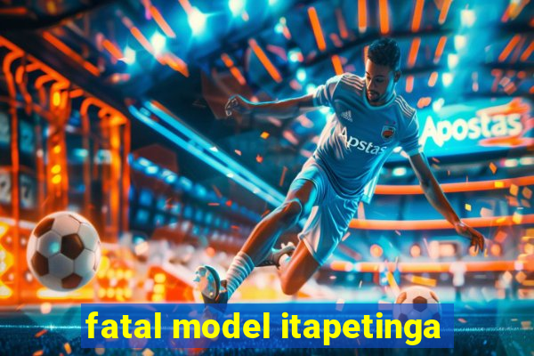 fatal model itapetinga